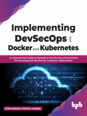 cover image of Implementing DevSecOps with Docker and Kubernetes
